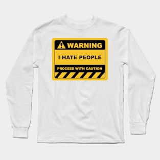 Funny Human Warning Label / Sign I HATE PEOPLE Sayings Sarcasm Humor Quotes Long Sleeve T-Shirt